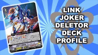 Link Joker Deletor  Cardfight Vanguard Standard Deck Profile [upl. by Destinee863]