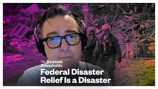 How the feds are botching hurricane relief  Reason Roundtable  October 7 2024 [upl. by Natlus]