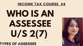 Who is an Assessee us 27 of Income Tax Act Types of Assessee in Income Tax Assessee definition [upl. by Ahsiaa]