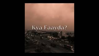 Kya Faayda  Yoch  Lyrics in Description [upl. by Kurt]