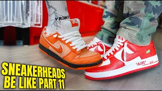 SNEAKERHEADS BE LIKE PART 11 [upl. by Hutchings]