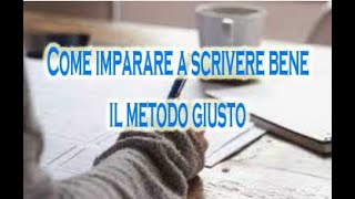 Come imparare a scrivere bene  il metodo giusto [upl. by Aleil]