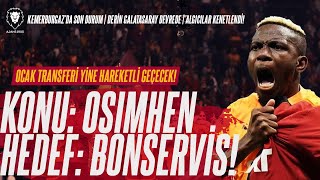 Galatasarayda Konu Osimhen Hedef BONSERVİS  Ocak HAREKETLİ GEÇECEK  Kemerburgaz  Algıcılar [upl. by Codi577]