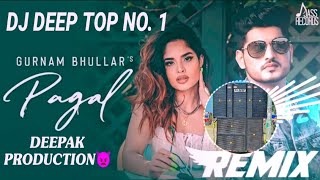 Pagal Gurnam Bhullar Punjabi Song Har Raat Diwali Hongia Remix Dj Deep Top No 1 deepakproduction [upl. by Wylde]