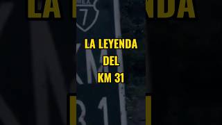 ¿Conoces la leyenda del kilómetro 31 [upl. by Durston140]