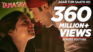 Agar Tum Saath Ho FULL SONG  Tamasha  Ranbir Kapoor Deepika Padukone  Arijit S Records [upl. by Inad]