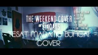 The Weekend Cover  Tesat Madang Bungai Cover [upl. by Ahsineg390]