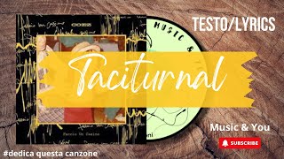 Taciturnal  Coez  Testo  Lyrics 🇮🇹 [upl. by Yllak]