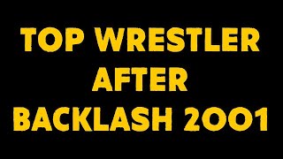 Top Wrestler after Backlash 2001 [upl. by Koorb]