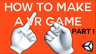 How to make a VR game in Unity  Part 1  Setup Hand presence Grabbing object [upl. by Nalad]