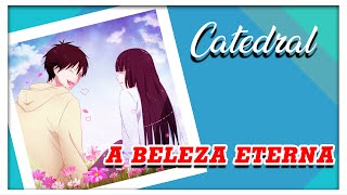 Catedral  A Beleza Eterna  Letra Anime [upl. by Onafets]