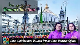 Hamari Hai Dua Mare Sabir Piya  Sabri Sufi Brothers  Dilshad Irshad Sabri Qawwal [upl. by Varuag951]