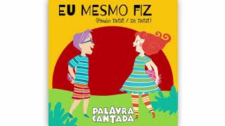 Palavra Cantada  Eu Mesmo Fiz [upl. by Leiuqese]