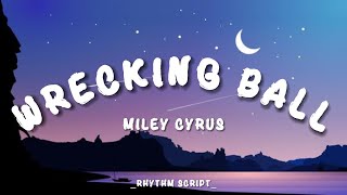 Miley Cyrus  Wrecking Ball Lyrics  Rhythm Script [upl. by Hcab919]