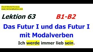 Lektion 63 das Futur 1 und das Futur 1 mit Modalverben B1B2 [upl. by Boyden]