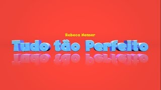 TUDO TÃO PERFEITO  REBECA NEMER [upl. by Scot707]