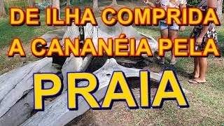 DE ILHA COMPRIDA A CANANÃ‰IA  PELA PRAIA  MUITA EMOÃ‡ÃƒO  PARTE 1 [upl. by Leina]