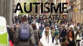 Autisme  Bulles éclatées [upl. by Sabba262]