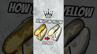 HOW TO UNYELLOW YOUR SNEAKERS 😱 SHOE GUIDE 🔥 [upl. by Randie656]