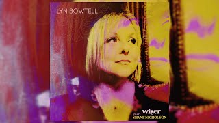 Lyn Bowtell  Wiser feat Shane Nicholson Audio [upl. by Crescint]