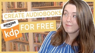 Create an Audiobook for FREE on Amazon  KDPs Audible Audiobook Beta Program [upl. by Breen66]