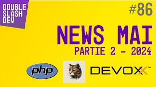 086 Les news web dev pour Mai 2024  partie 2 [upl. by Mannes97]