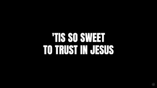 Tis So Sweet To Trust In Jesus Lyrics  Casting Crowns [upl. by Neddie248]