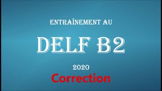 Correction de lentraînement au DELF B2 2020 [upl. by Tinya]