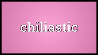 Chiliastic Meaning [upl. by Hayalat206]