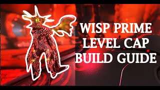 Wisp Prime Level Cap Build Guide 2023 [upl. by On]