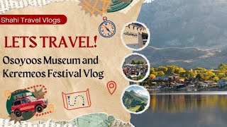 Osoyoos Museum and Keremeos Festival Vlog in Canada [upl. by Schonfeld]