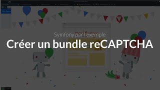 Symfony 4 par lexemple 1616  Créer un bundle reCAPTCHA [upl. by Yevrah78]