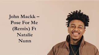 John Mackk – Pose For Me Remix Ft Natalie Nunn Lyrics [upl. by Sitrik]