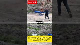 Mengungkap Rahasia Vortex Cannon Teknologi yang Bisa Mengubah Cuaca [upl. by Neom]