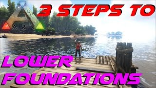 3 Steps to Lower Foundations  Awesome Raft Builds  ARK Survival Evolved [upl. by Grane]