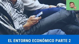 El entorno económico Parte 2 [upl. by Ethelred]