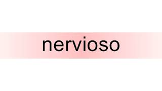 How to pronounce nervioso [upl. by Mears]