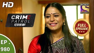 Crime Patrol Dastak  Ep 980  Full Episode  19th February 2019 [upl. by Airamanna837]