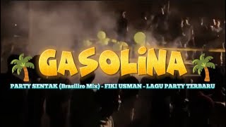 GASOLINA🌴Brasilero mix  FIKI USMAN  PARTY SENTAK🌴  LAGU PARTY TERBARU [upl. by Eita]