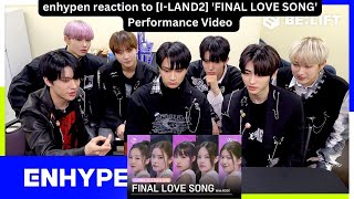 enhypen reaction ILAND2 FINAL LOVE SONG Performance Video l bts reaction l [upl. by Ecinert712]