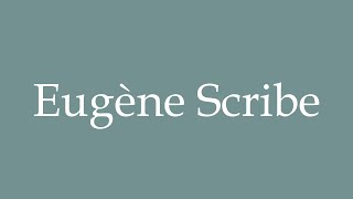 How to Pronounce Eugène Scribe Correctly in French [upl. by Dahl385]