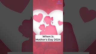 When is Mothers Day 2024 Date  shorts shortsfeed youtubeshorts [upl. by Adlaremse]