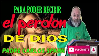 APRENDER A PERDONAR DE CORAZON  Padre Carlos Spahn [upl. by Mishaan]