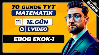 Ebob Ekok1  15Gün  1Video  70 Günde TYT Matematik Kampı  2025 [upl. by Enrahs]