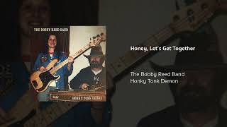 The Bobby Reed Band  Honey Lets Get Together [upl. by Beare]