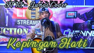 Kepingan Hati  ST12    Live Cover Akustik  Junai Penyanyi Viral di TikTok [upl. by Birmingham]