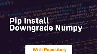 pip install downgrade numpy [upl. by Engapmahc980]