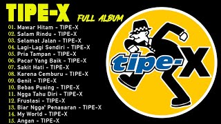 TipeX full album Terbaik 2023 Mawar Hitam Salam Rindu Selamat Jalan [upl. by Crooks]