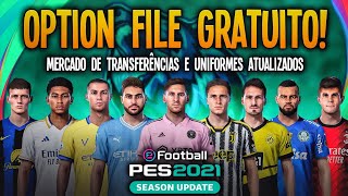 PES 2021 OPTION FILE GRATUITO TRANSFERÊNCIAS UNIFORMES ATUALIZADOS E MUITO MAIS  PS4 PS5 e PC [upl. by Llecrad]