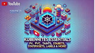 Kubernetes Essentials PV PVC Taints StatefulSets Labels amp More [upl. by Raybourne]